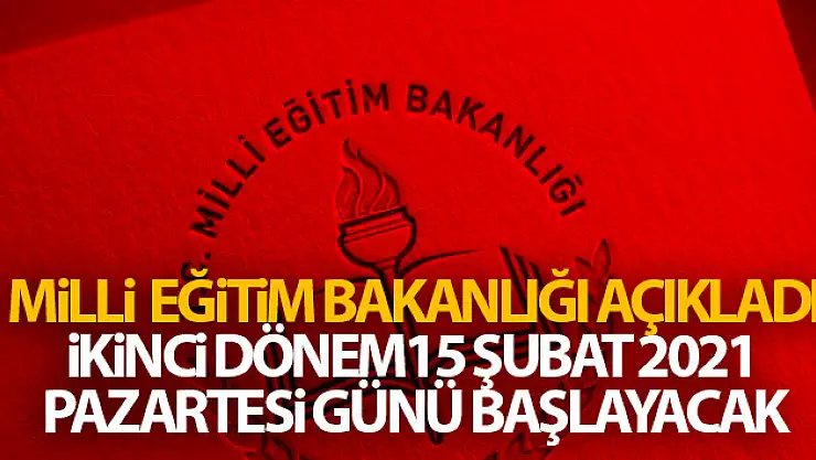 Milli Eğitim Bakanlığı: '2020 - 2021 eğitim öğretim yılının ikinci dönemi 15 Şubat 2021 Pazartesi günü başlayacaktır'