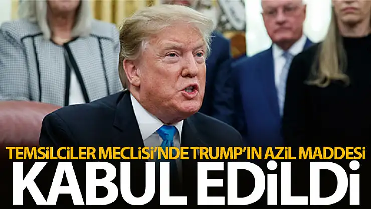 Temsilciler Meclisi'nde Trump'ın azil sürecini başlatacak madde kabul edildi