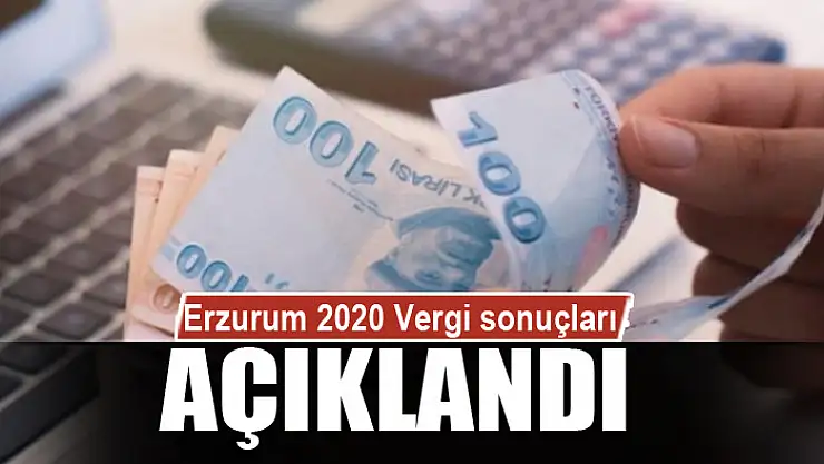 Erzurum 2020 Vergi sonuçları açıklandı
