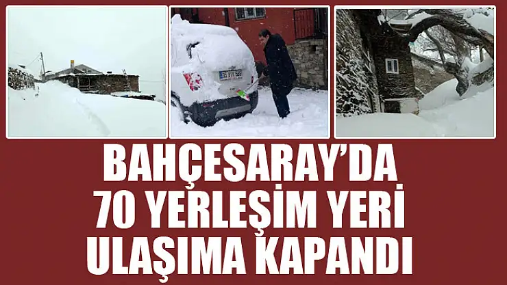 Bahçesaray'da 70 yerleşim yeri ulaşıma kapandı