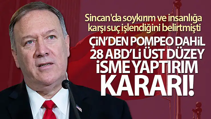 Çin'den Pompeo dahil 28 ABD'li üst düzey isme yaptırım kararı