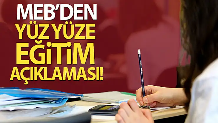 MEB'den yüz yüze eğitim duyurusu!