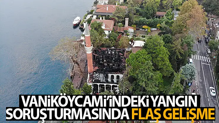 Vaniköy Camii'nde çıkan yangına ilişkin savcılıktan takipsizlik kararı