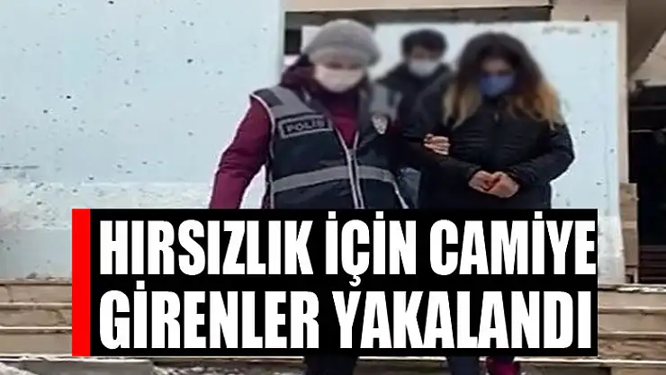 Hırsızlık için camiye girenler yakalandı