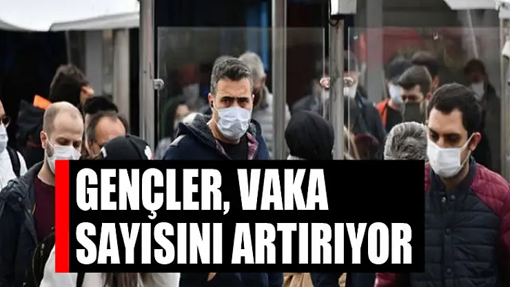 Gençler, vaka sayısını artırıyor