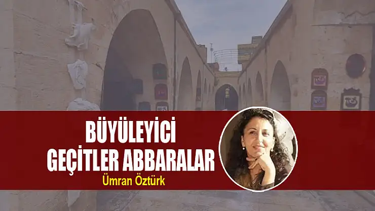 Büyüleyici Geçitler Abbaralar