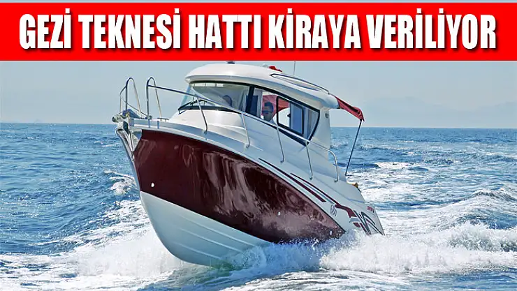 Gezi teknesi hattı kiraya veriliyor