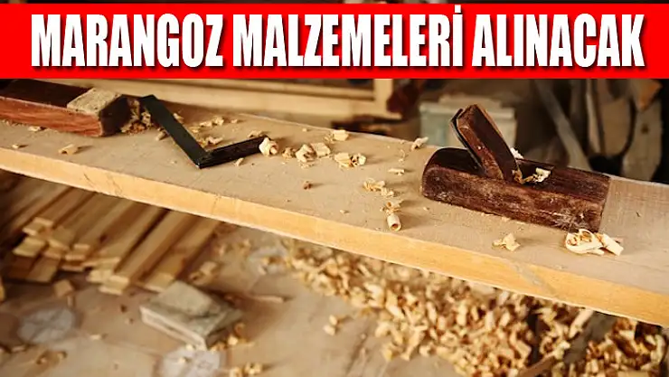 Marangoz malzemeleri alınacak