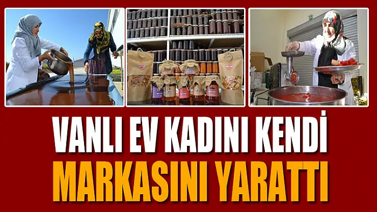 Vanlı ev kadını kendi markasını yarattı