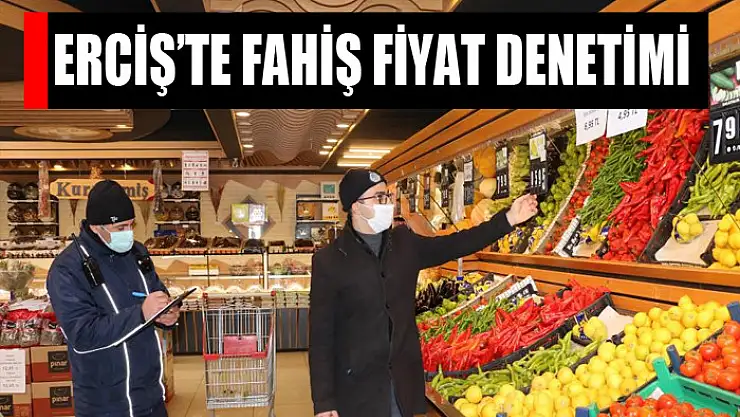 Erciş'te fahiş fiyat denetimi