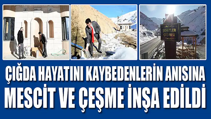 Çığda hayatını kaybedenlerin anısına mescit ve çeşme inşa edildi