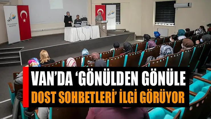 Van'da 'Gönülden Gönüle Dost Sohbetleri' ilgi görüyor