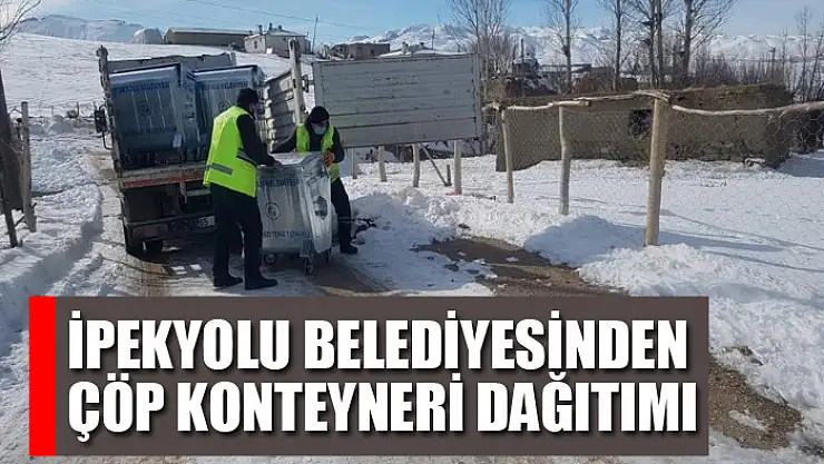 İpekyolu Belediyesinden çöp konteyneri dağıtımı