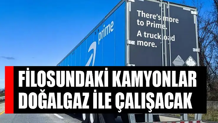 Filosundaki kamyonlar doğalgaz ile çalışacak