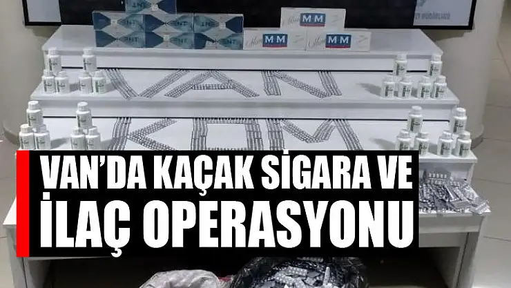 Van'da kaçak sigara ve ilaç operasyonu