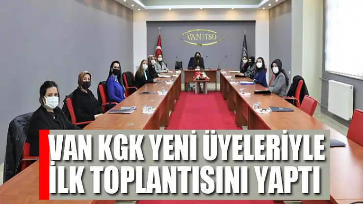 Van KGK yeni üyeleriyle ilk toplantısını yaptı