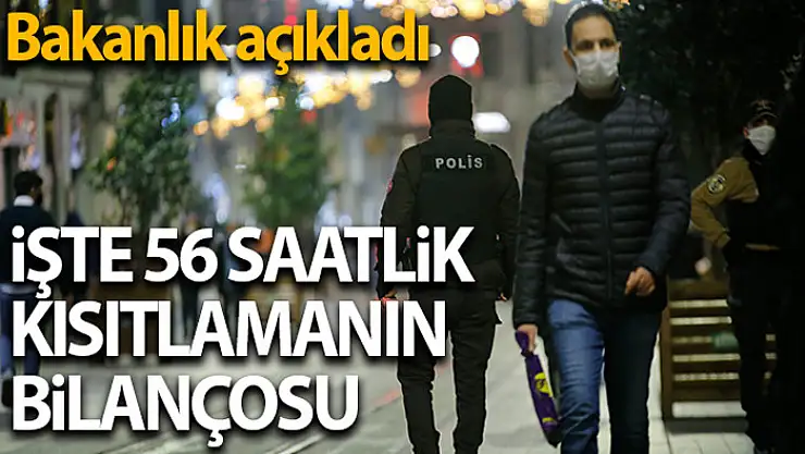 İçişleri Bakanlığı, 56 saatlik kısıtlamanın bilançosunu açıkladı