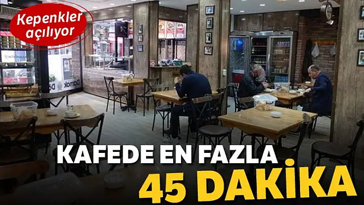 Kafede en fazla 45 dakika