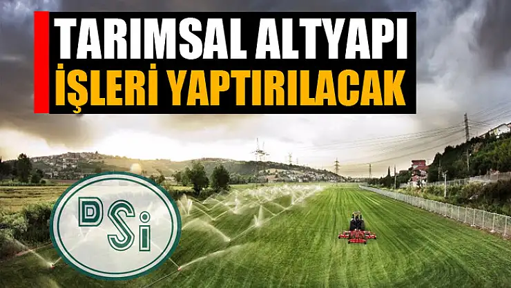 Tarımsal altyapı işleri yaptırılacak
