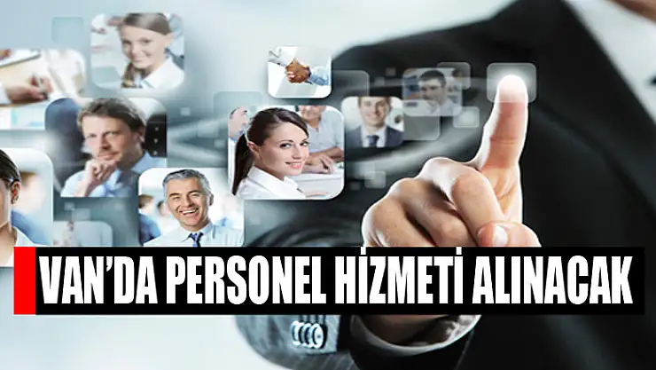 Van'da personel hizmeti alınacak