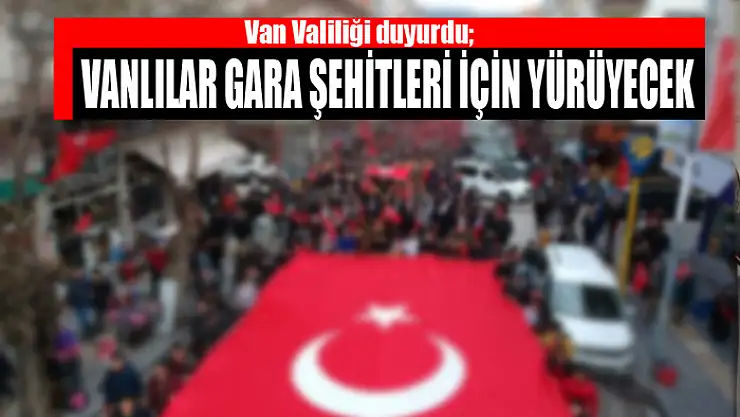 Vanlılar Gara şehitleri için yürüyecek