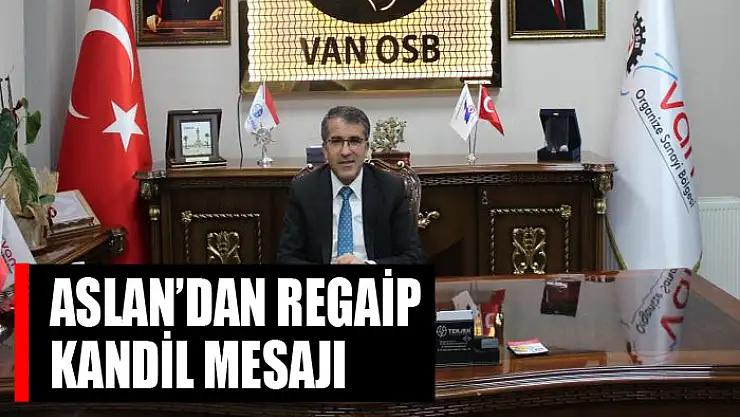 Başkan Aslan'dan Regaip Kandil mesajı