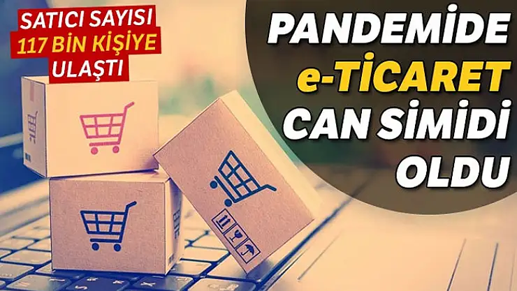 Pandemide e-Ticaret can simidi oldu