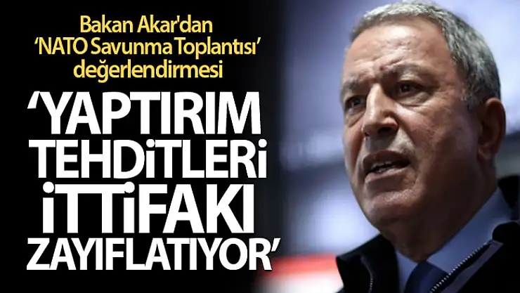 Bakan Akar'dan 'NATO Savunma Toplantısı' değerlendirmesi