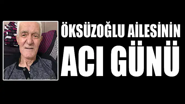 Öksüzoğlu ailesinin acı günü