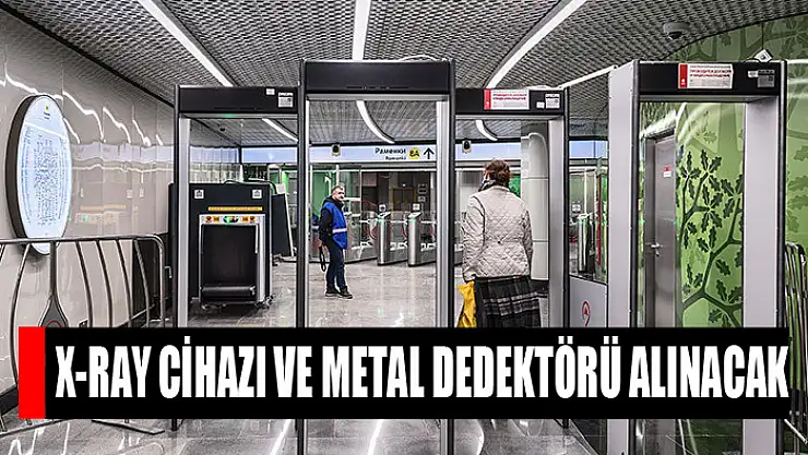 X-ray cihazı ve metal dedektörü alınacak