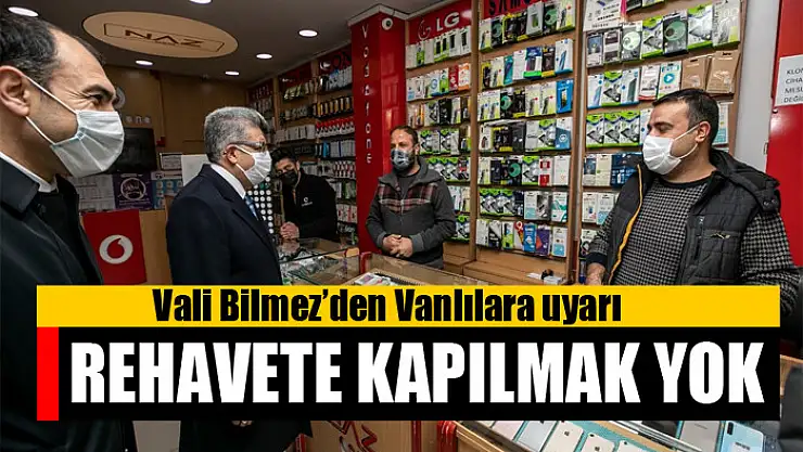 Vali Mehmet Emin Bilmez: Rehavete kapılmak yok