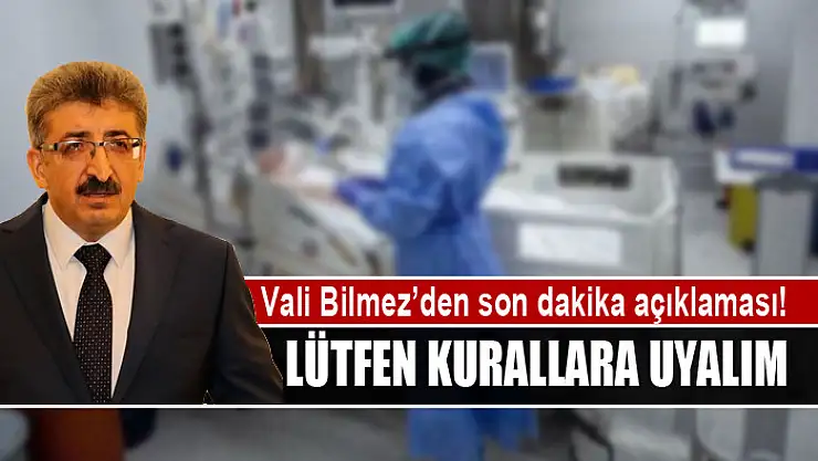 Vali Bilmez'den son dakika açıklaması!
