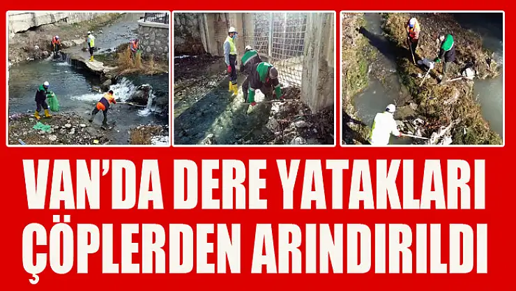Van'da dere yatakları çöplerden arındırıldı