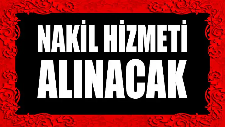 Nakil hizmeti alınacak