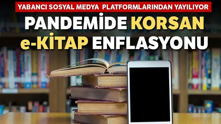 Pandemide korsan e-Kitap enflasyonu