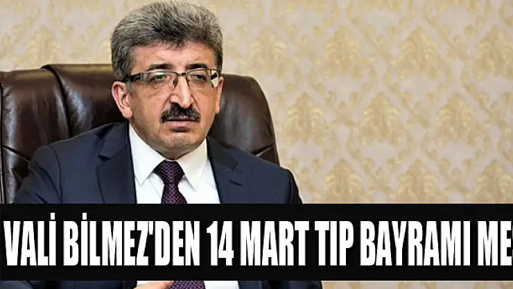 Vali Bilmez'den 14 Mart Tıp Bayramı Mesajı