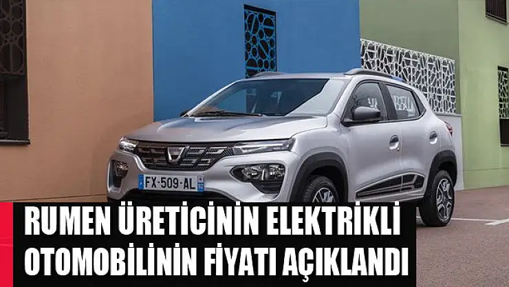Rumen üreticinin elektrikli otomobilinin fiyatı açıklandı