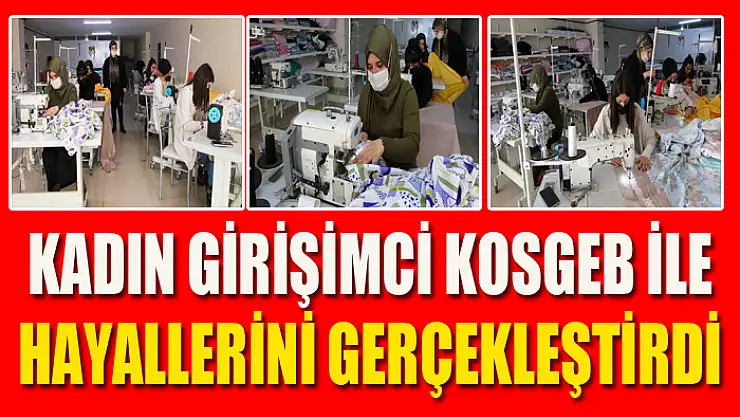 Kadın girişimci KOSGEB ile hayallerini gerçekleştirdi