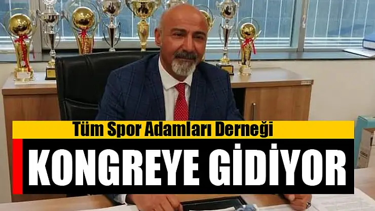 Tüm Spor Adamları Derneği kongreye gidiyor