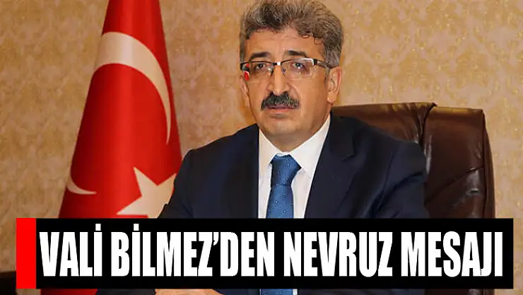 Vali Bilmez'den Nevruz bayramı mesajı