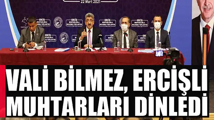 Vali Bilmez, Ercişli Muhtarları Dinledi