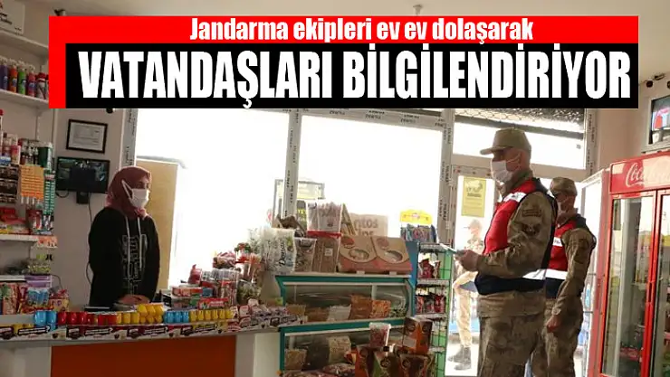 Jandarma ekipleri ev ev dolaşarak vatandaşları bilgilendiriyor