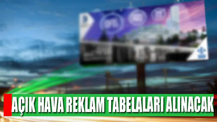 Açık hava reklam tabelaları alınacak