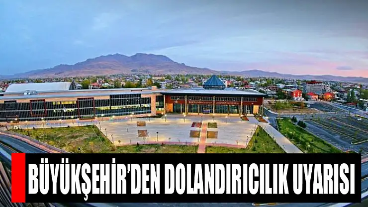 Büyükşehir'den dolandırıcılık uyarısı