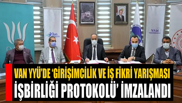 Van YYÜ'de Girişimcilik ve İş Fikri Yarışması İşbirliği Protokolü imzalandı