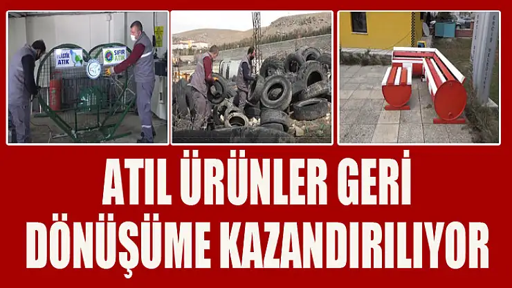 Atıl ürünler geri dönüşüme kazandırılıyor