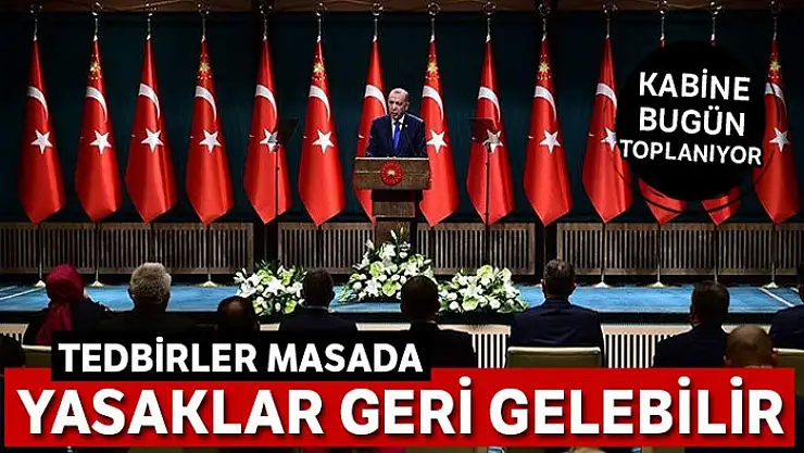 Yüksek riskli illerde yasaklar gelebilir