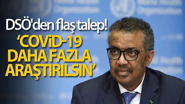 DSÖ, Covid-19'un kökenine ilişkin daha fazla araştırma yapılmasını talep etti