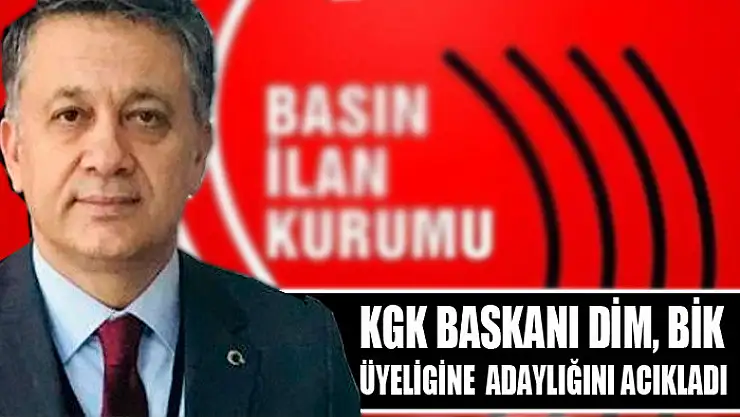 KGK Başkanı Dim, BİK Üyeliğine Adaylığını Açıkladı
