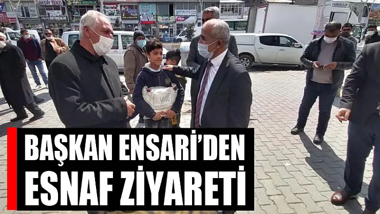 Başkan Ensari'den esnaf ziyareti